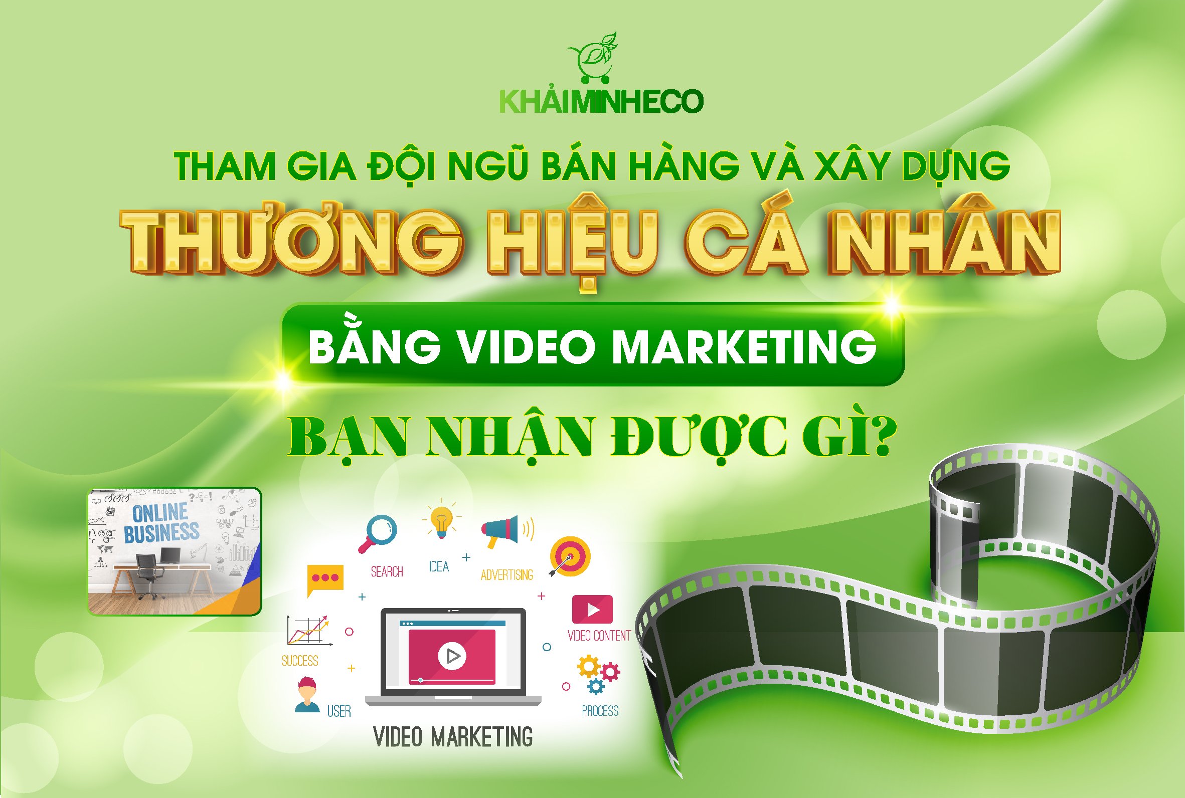 THAM GIA ĐỘI NGŨ BÁN HÀNG VÀ XÂY DỰNG THƯƠNG HIỆU CÁ NHÂN BẰNG VIDEO MARKETING