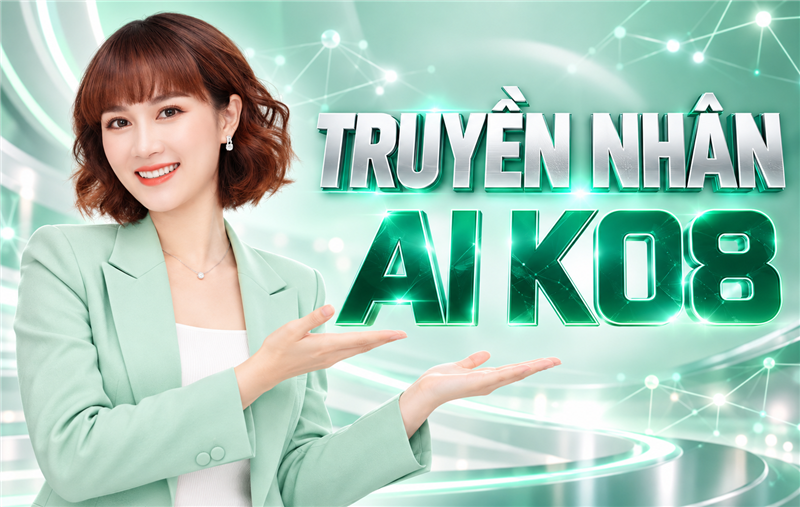 K08 - TRUYỀN NHÂN AI